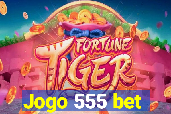 Jogo 555 bet